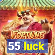 55 luck